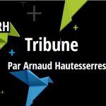 Tribune Arnaud Hautesserres Accompagner les RH comme Ressource première